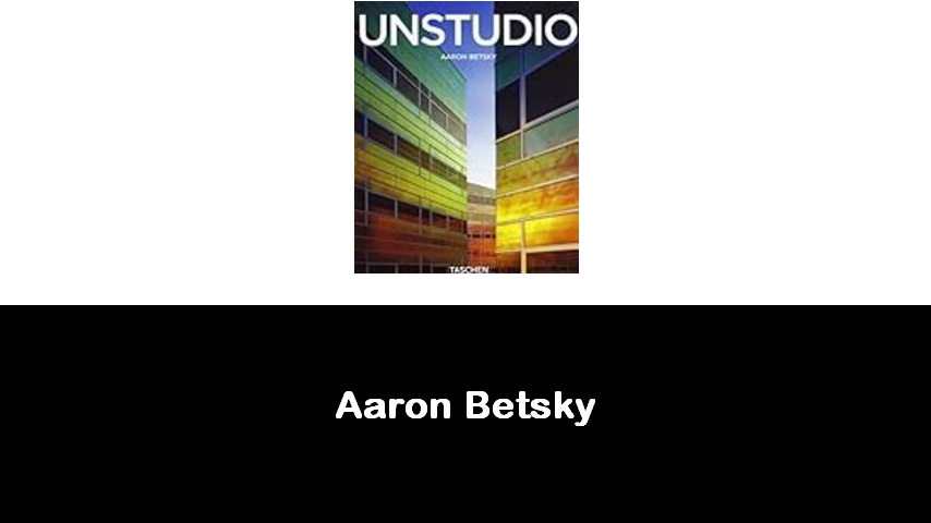 libri di Aaron Betsky