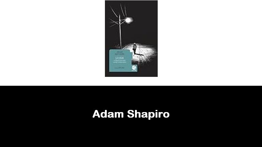 libri di Adam Shapiro