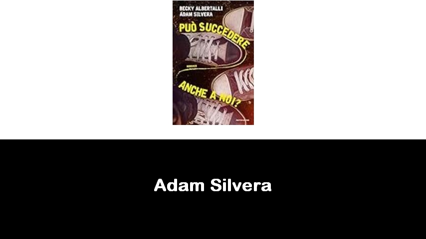 libri di Adam Silvera