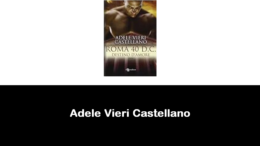 libri di Adele Vieri Castellano