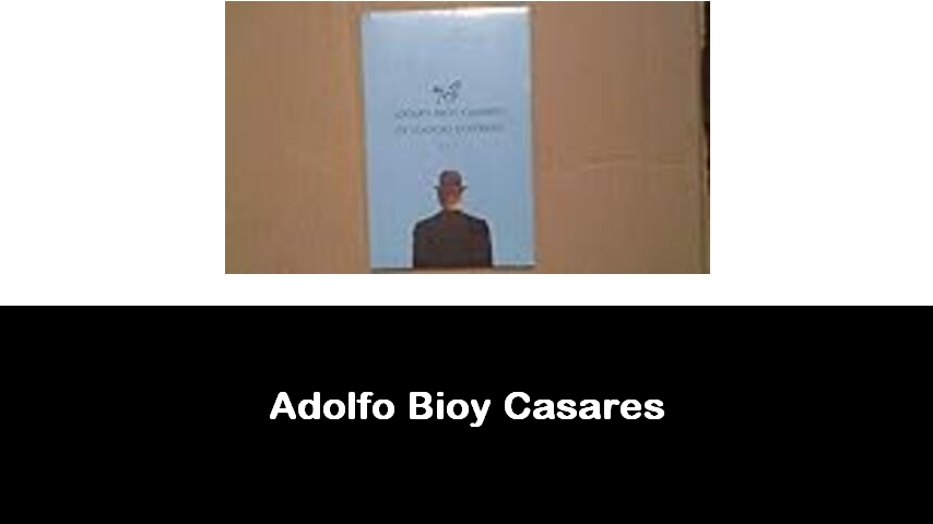 libri di Adolfo Bioy Casares
