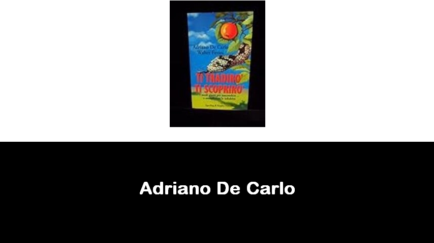 libri di Adriano De Carlo