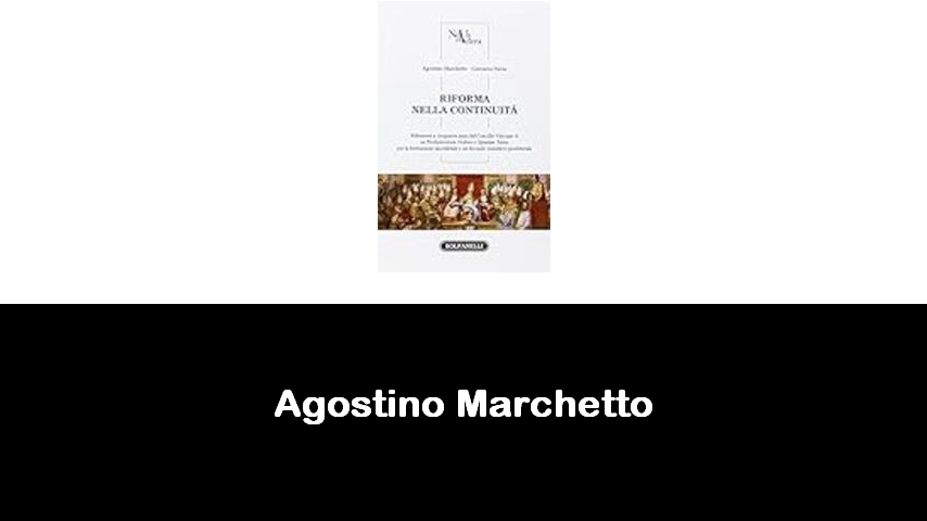 libri di Agostino Marchetto