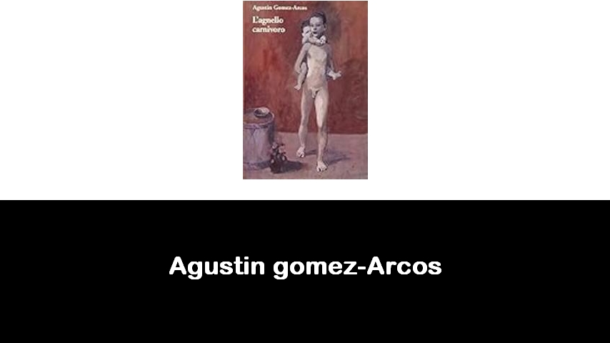 libri di Agustin gomez-Arcos