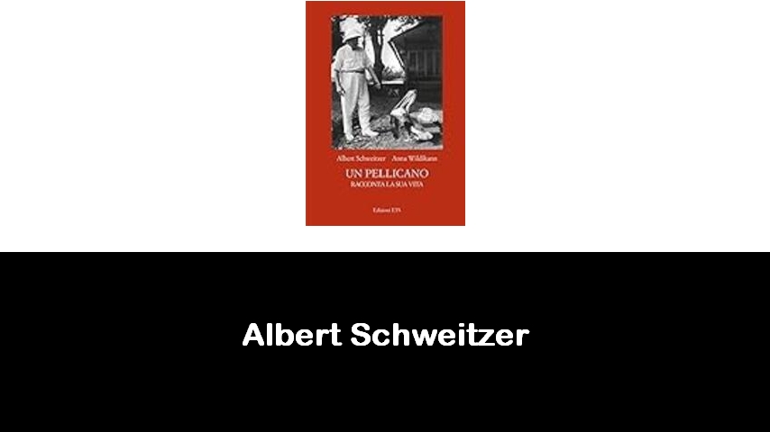 libri di Albert Schweitzer