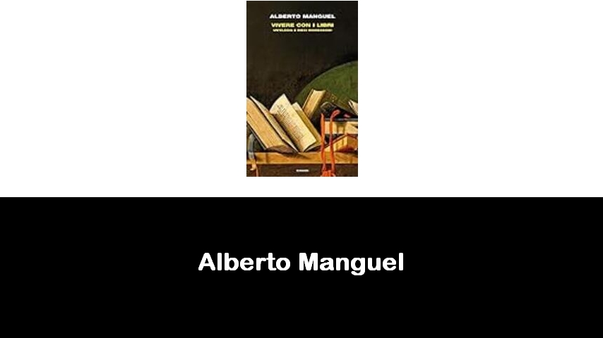 libri di Alberto Manguel