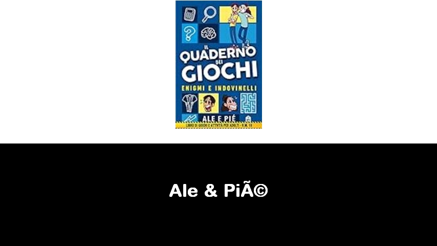 libri di Ale & Pié