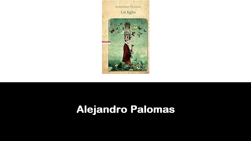 libri di Alejandro Palomas