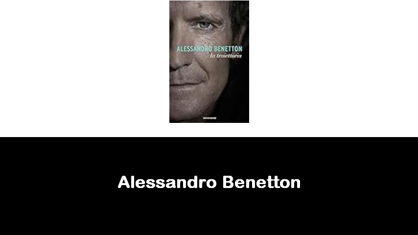 libri di Alessandro Benetton