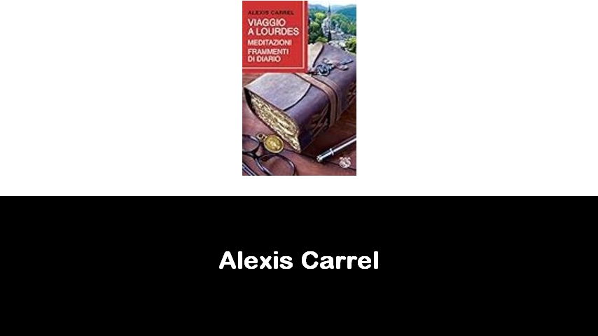 libri di Alexis Carrel