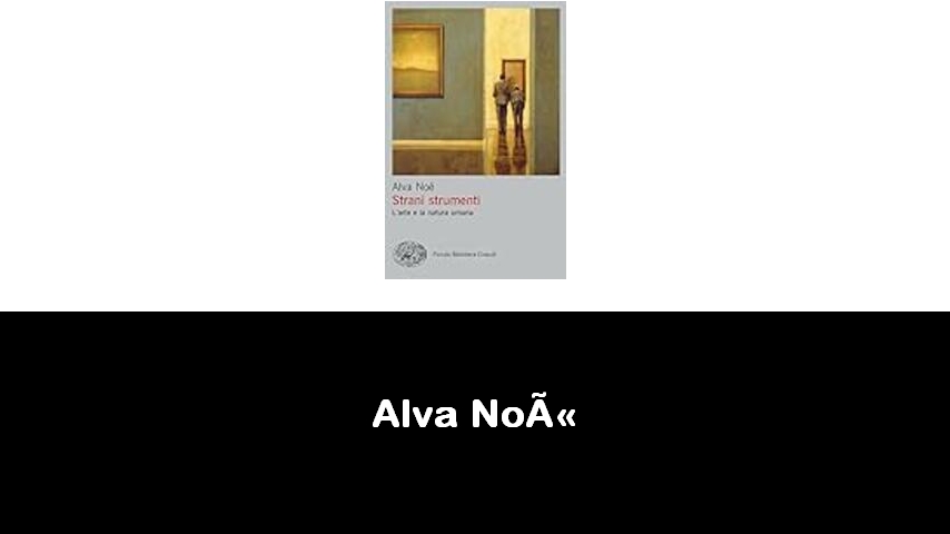 libri di Alva Noë