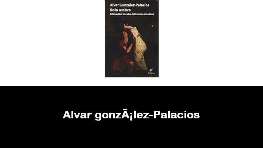 libri di Alvar gonzález-Palacios