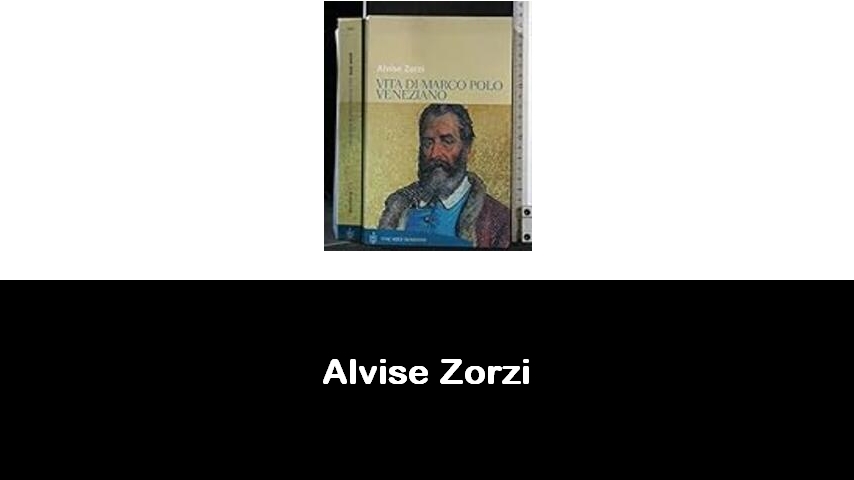 libri di Alvise Zorzi