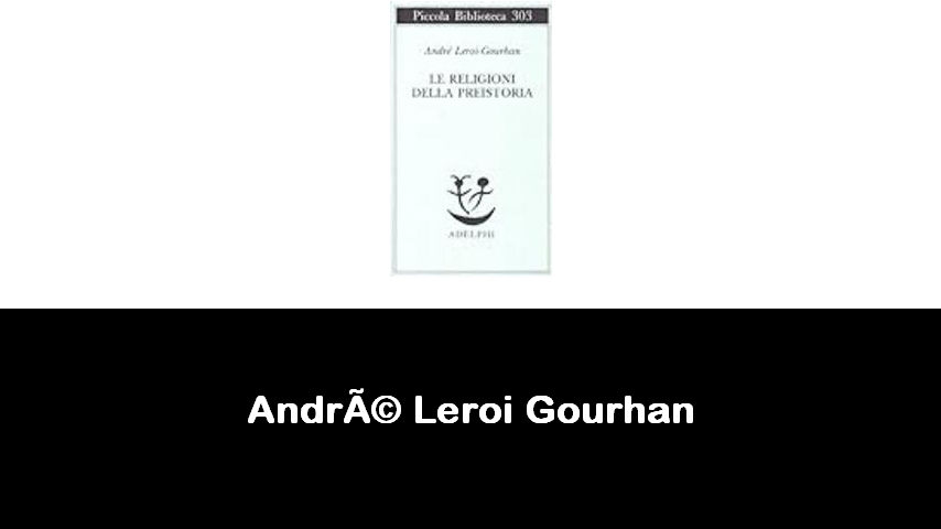 libri di André Leroi Gourhan