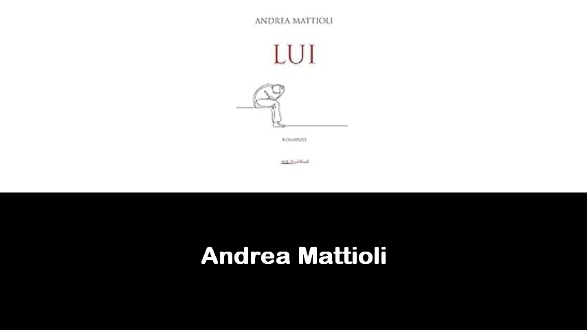 libri di Andrea Mattioli