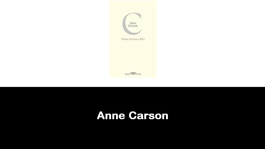 libri di Anne Carson