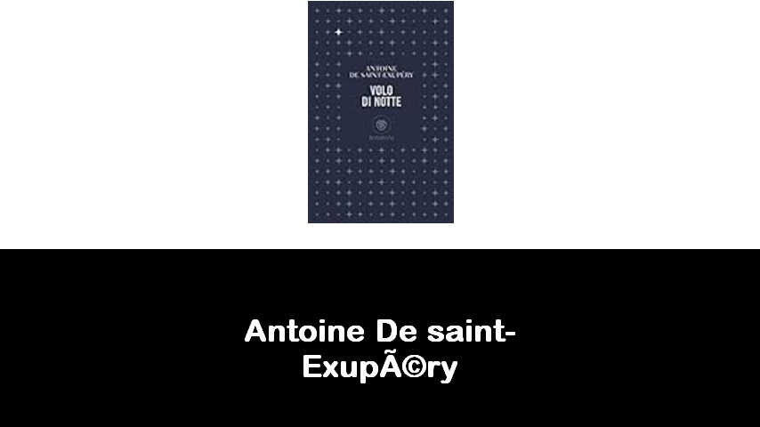 libri di Antoine De saint-Exupéry