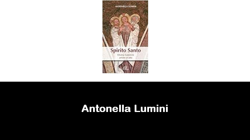 libri di Antonella Lumini