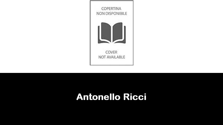 libri di Antonello Ricci