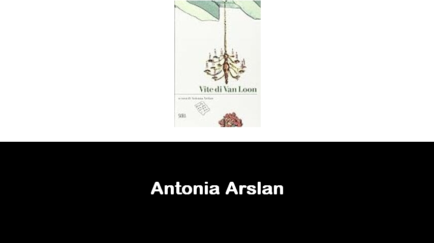 libri di Antonia Arslan