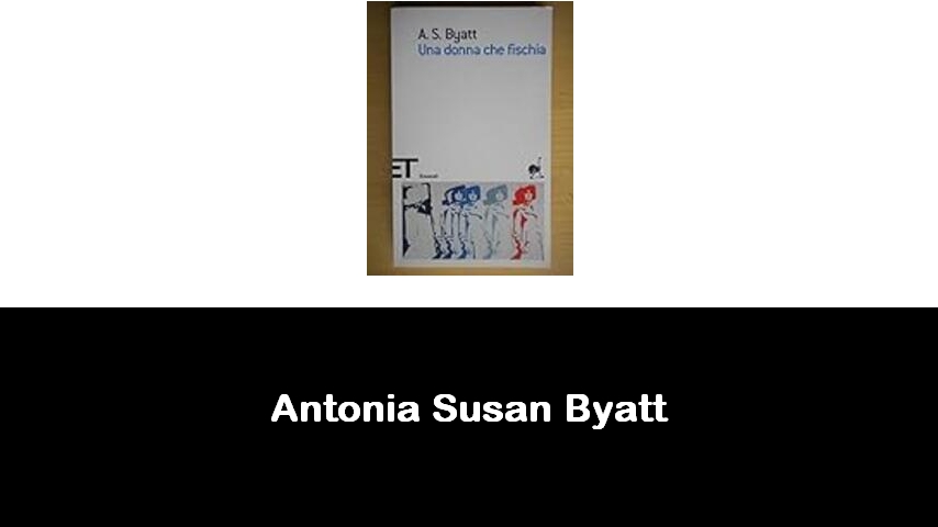 libri di Antonia Susan Byatt