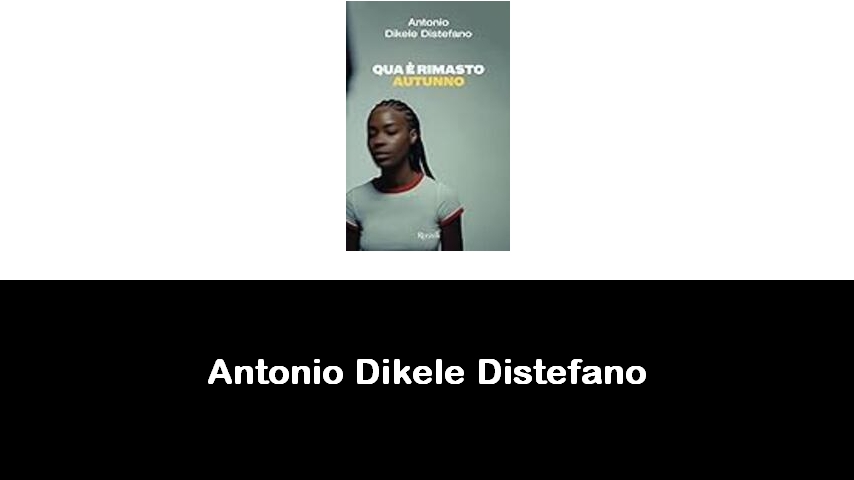 libri di Antonio Dikele Distefano