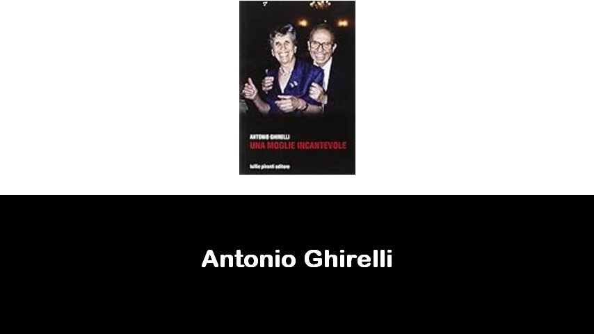 libri di Antonio Ghirelli