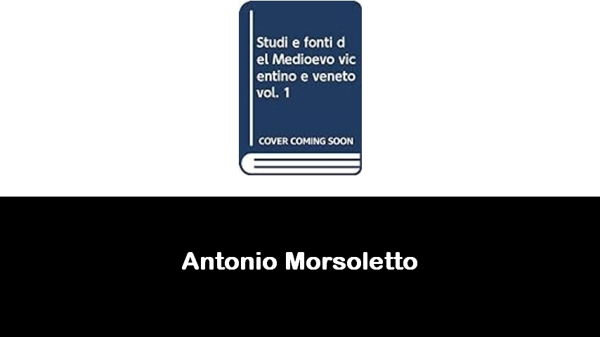 libri di Antonio Morsoletto