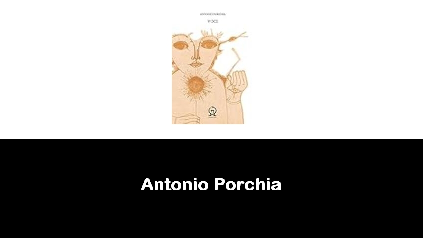 libri di Antonio Porchia