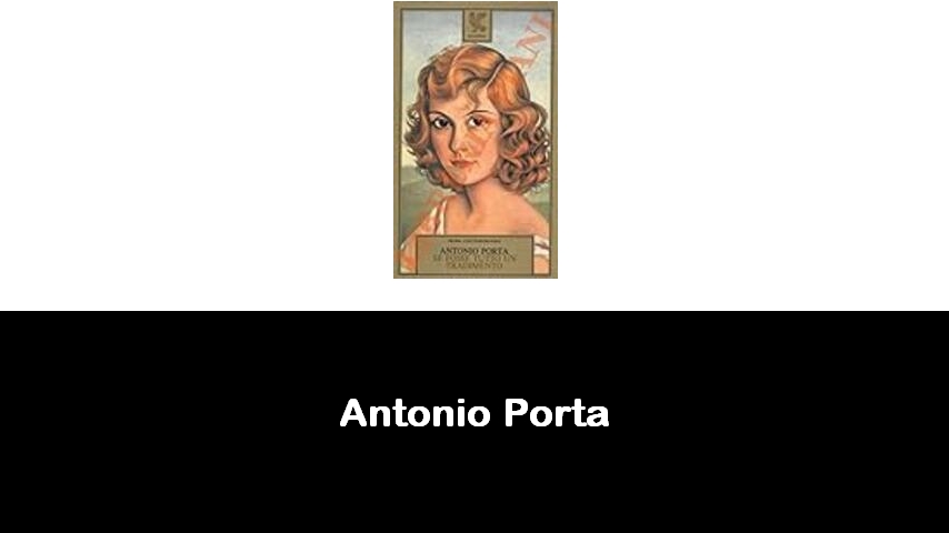 libri di Antonio Porta