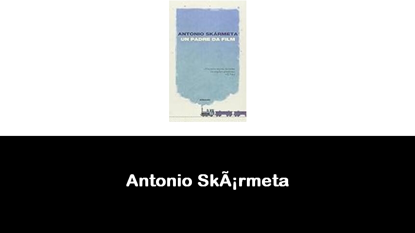 libri di Antonio Skármeta