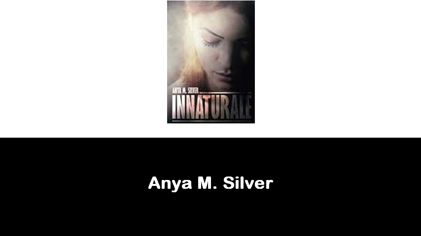 libri di Anya M. Silver