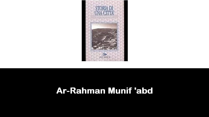 libri di Ar-Rahman Munif 'abd