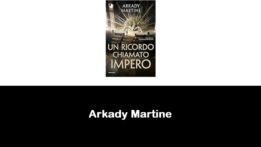 libri di Arkady Martine