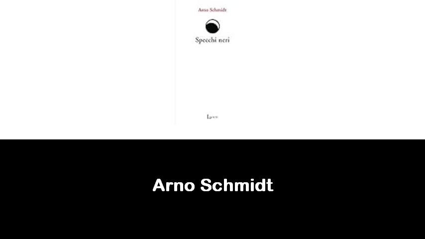 libri di Arno Schmidt