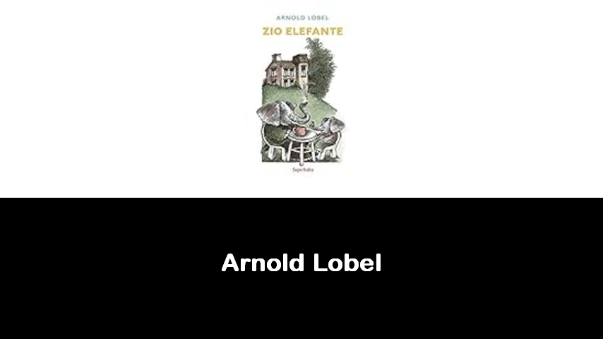 libri di Arnold Lobel