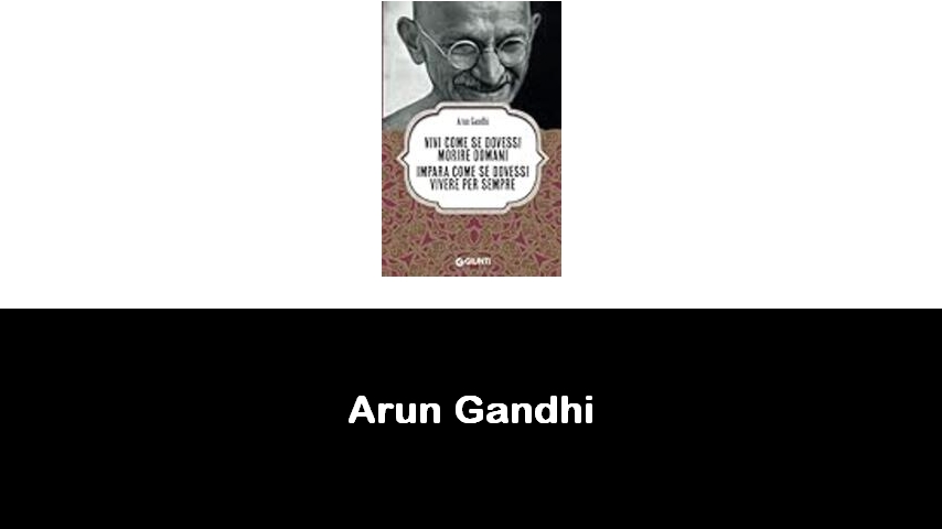 libri di Arun Gandhi