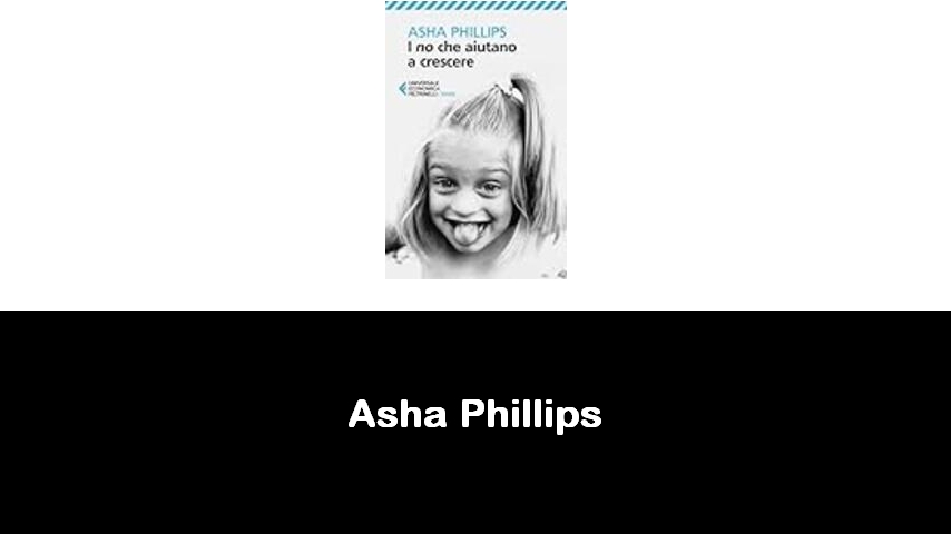 libri di Asha Phillips