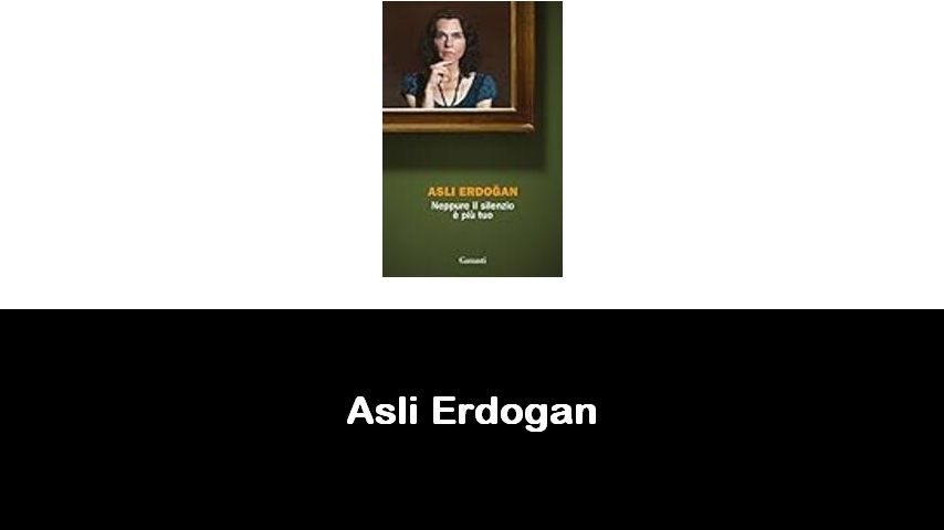 libri di Asli Erdogan