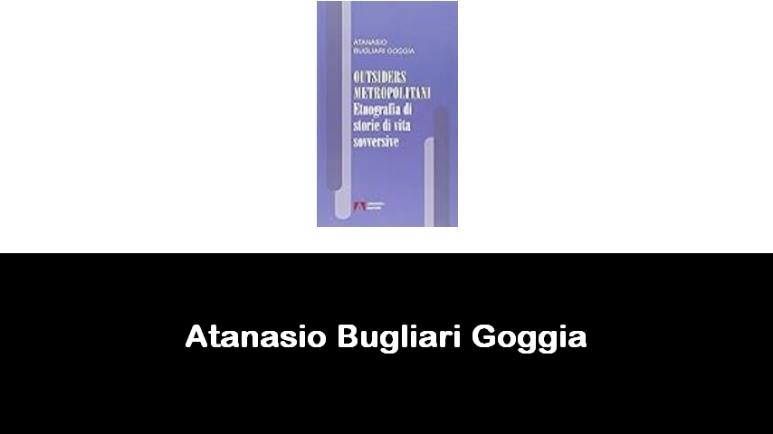 libri di Atanasio Bugliari Goggia