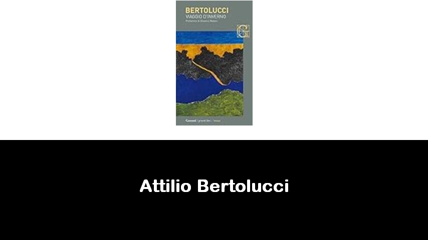 libri di Attilio Bertolucci