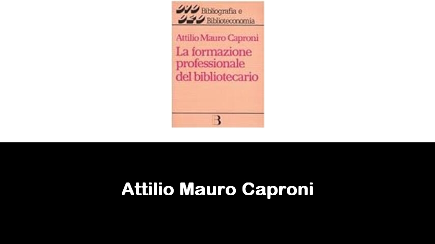 libri di Attilio Mauro Caproni