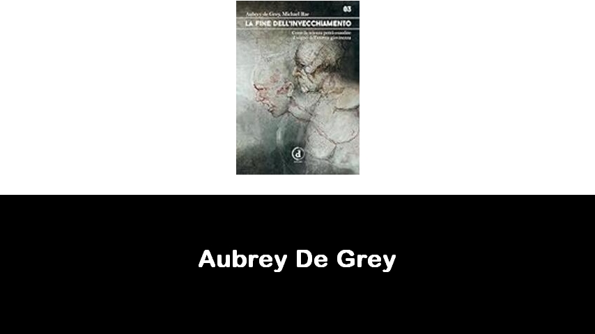 libri di Aubrey De Grey