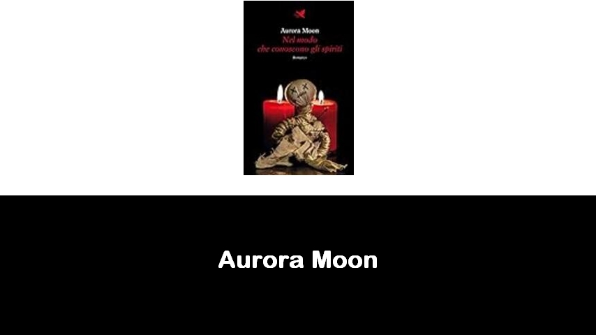 libri di Aurora Moon