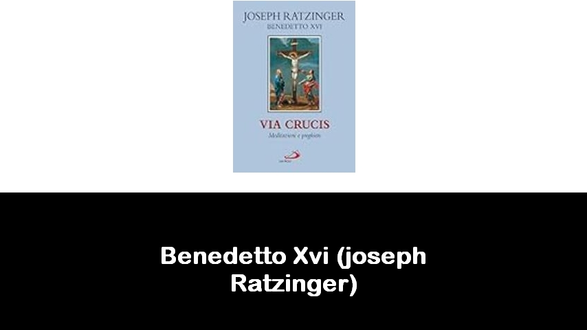 libri di Benedetto Xvi (joseph Ratzinger)