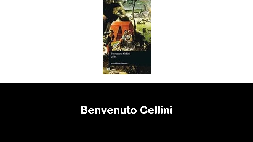 libri di Benvenuto Cellini