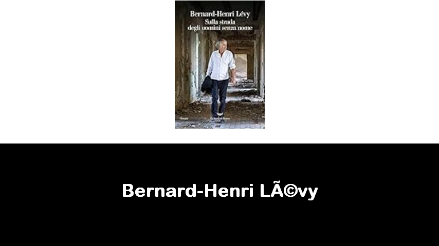 libri di Bernard-Henri Lévy