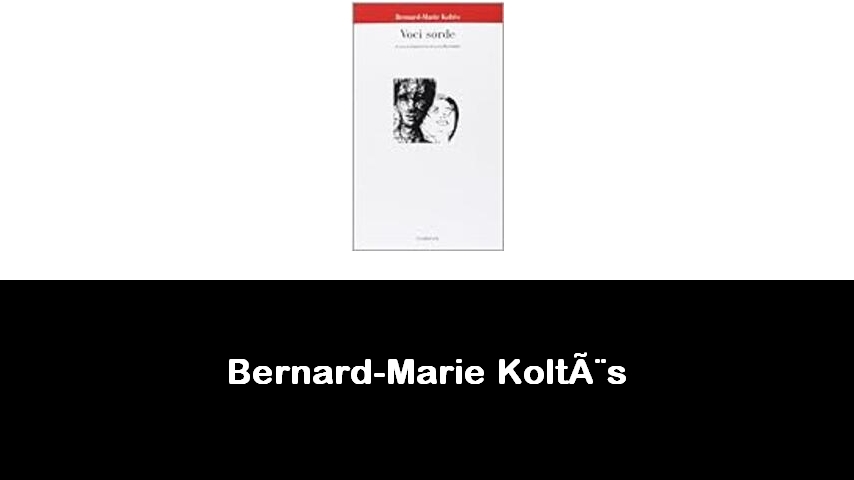 libri di Bernard-Marie Koltès