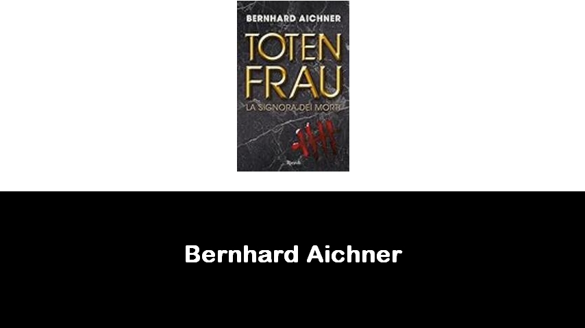 libri di Bernhard Aichner