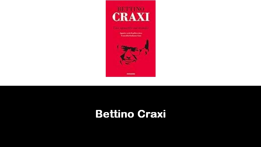 libri di Bettino Craxi